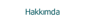 Hakkımda